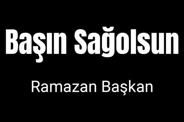Başınız Sağolsun Ramazan Başkan