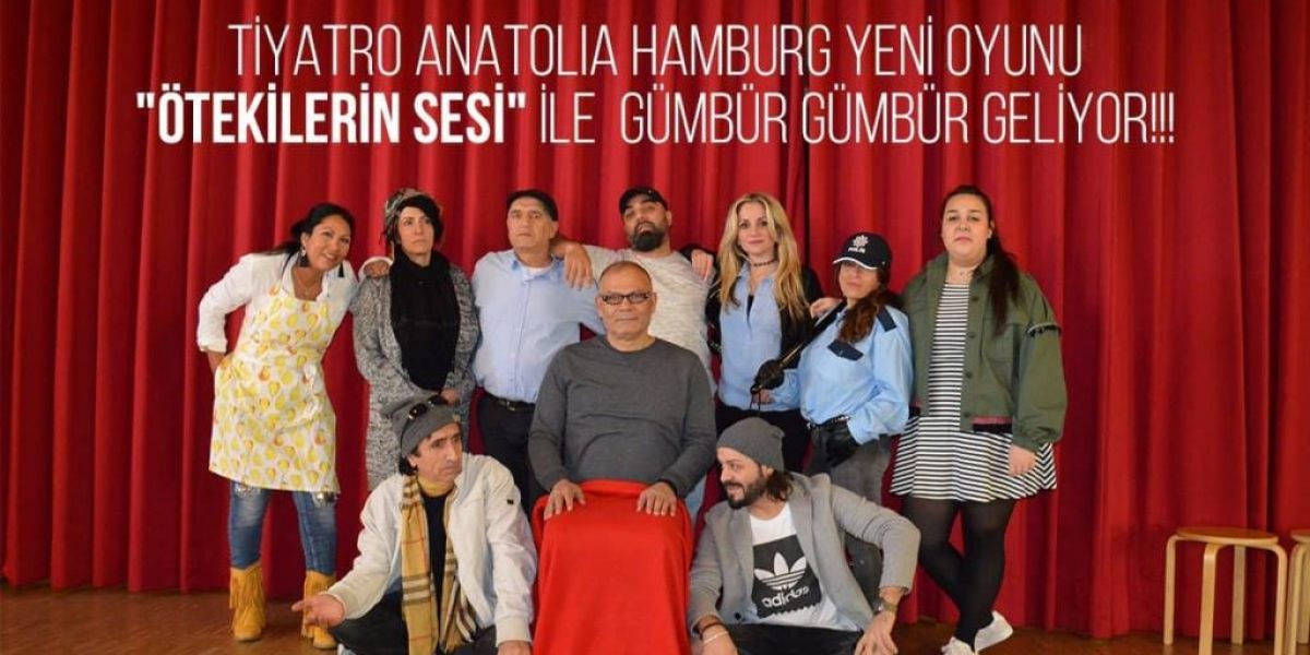 Tiyatro Anatolia Hamburg “Ötekilerin sesi” Tiyatro etkinliği!!!