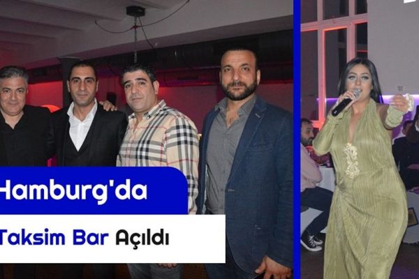 HAMBURG TAKSiM BAR’IN MUHTEŞEM AÇILIŞI