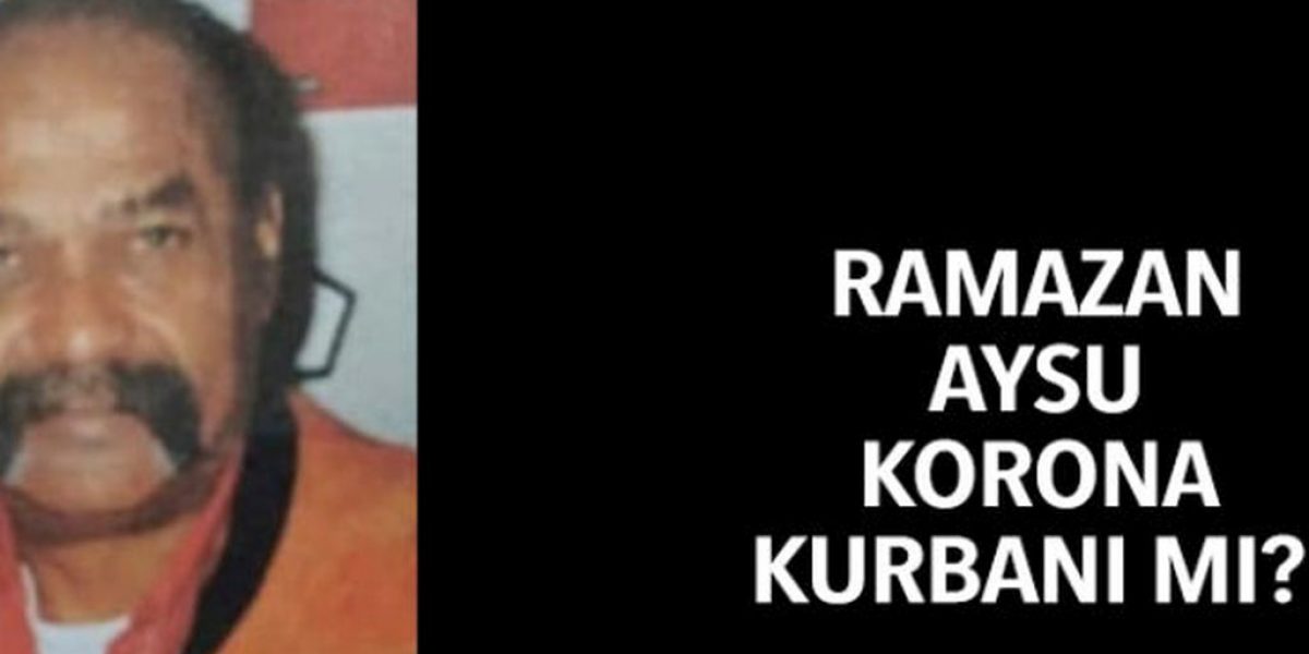 Ramazan Aysu Korona kurbanı mı?