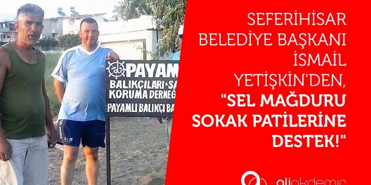 Seferihisar Belediye Başkanı İsmail Yetişkin,”Sel felaketi mağduru sokak patilerini unutmadı!”