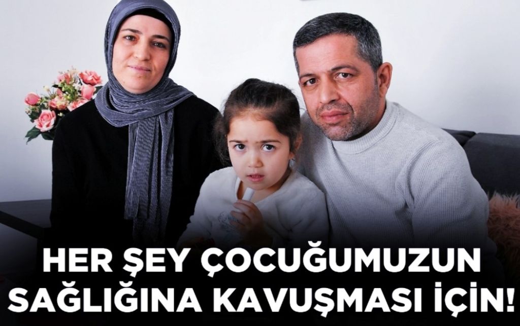 Herşey Çocuğumuzun Sağlığına Kavuşması İçin!