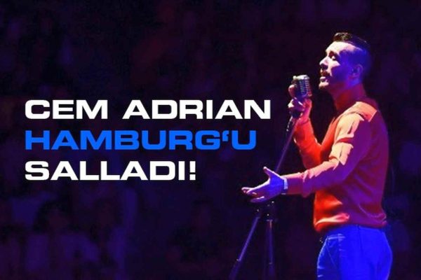 Cem Adrian Hamburg‘u salladı!