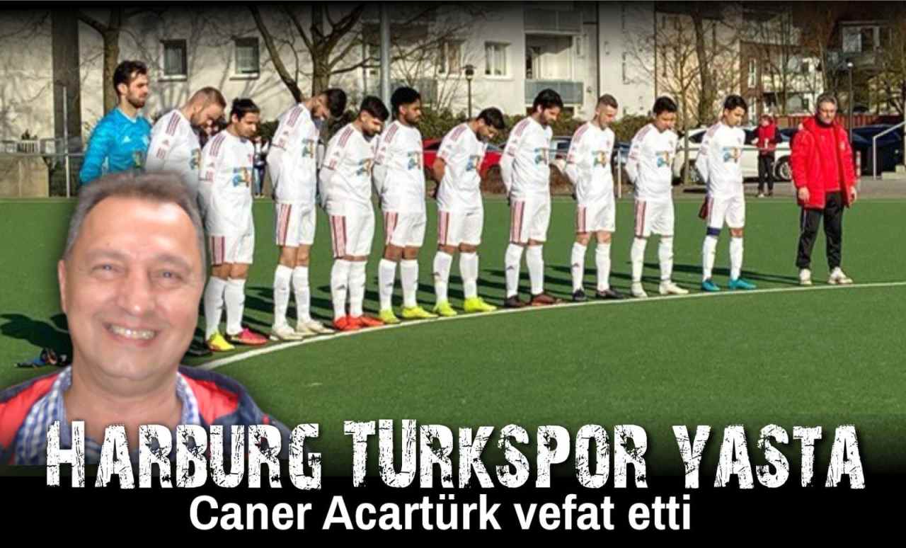 Harburg Türkspor yasta… İkinci Başkan Acartürk hayatını kaybetti..