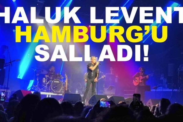 HALUK LEVENT HAMBURG’U SALLADI
