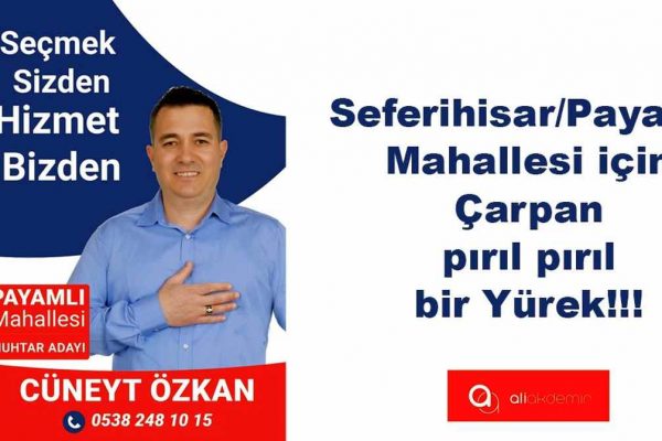 Seferihisar/Payamlı Mahallesi için Çarpan Bir Yürek Cüneyt Özkan!