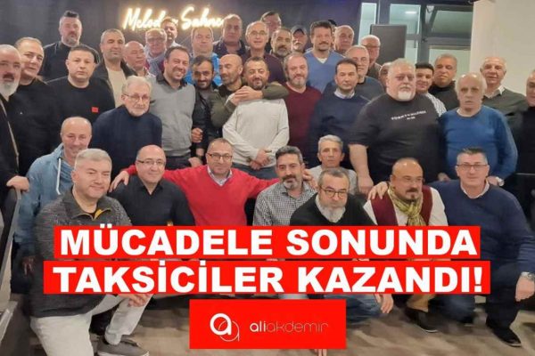 Mücadeleyi sonunda ”TAKSİCİLER” kazandı!