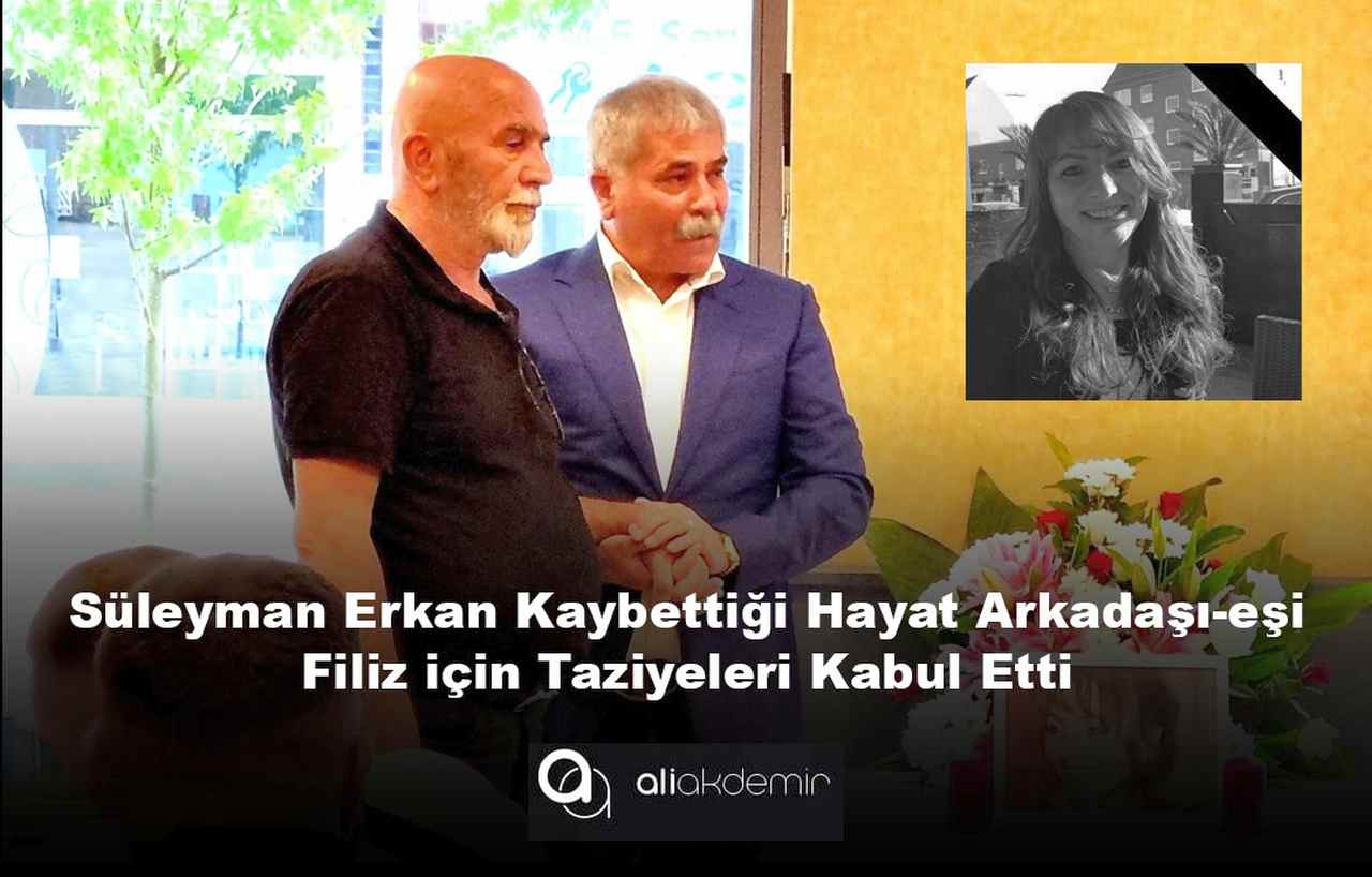 Süleyman Erkan, Kaybettiği Hayat Arkadaşı ve Eşi Filiz İçin Taziyeleri Kabul Etti