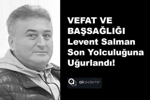 Levent Salman Son Yolculuğuna Uğurlandı!