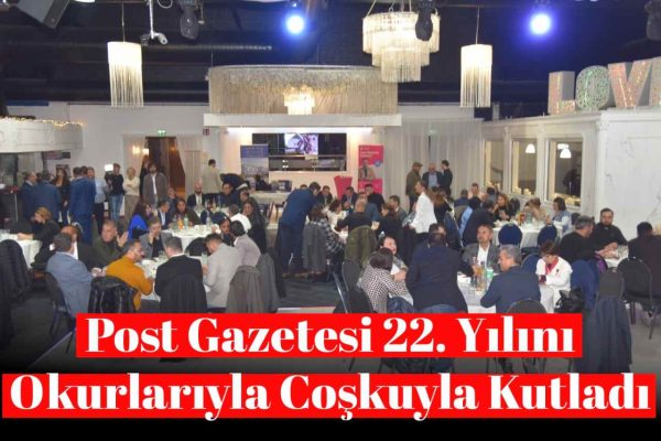 Post Aktüel Gazetesi 22. Yılını Coşkuyla Kutladı