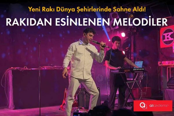 Rakıdan Esinlenen Melodiler: Yeni Rakı Dünya Şehirlerinde Sahne Aldı!